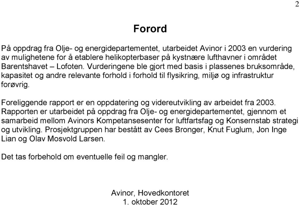 Foreliggende rapport er en oppdatering og videreutvikling av arbeidet fra 2003.