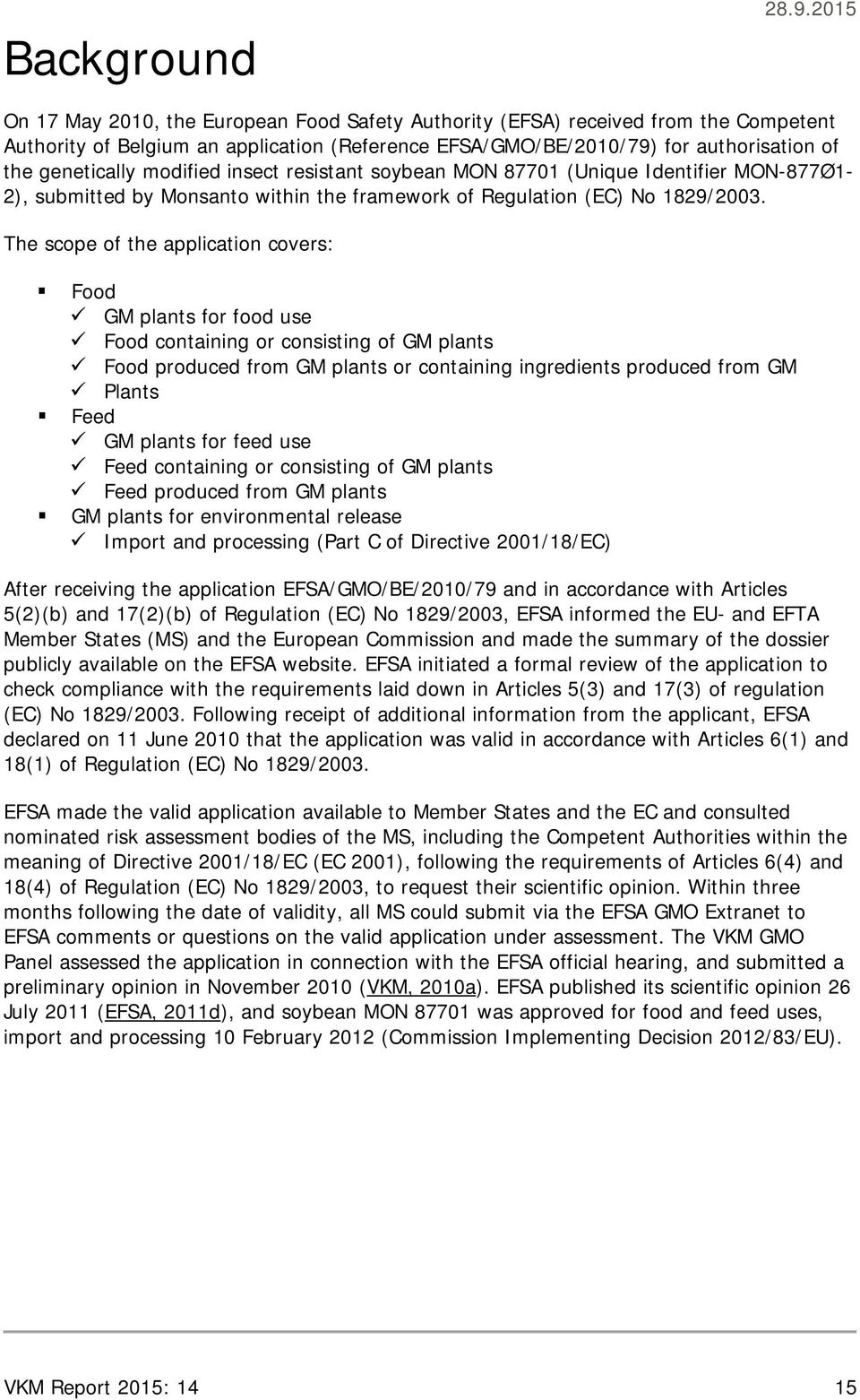 modified insect resistant soybean MON 87701 (Unique Identifier MON-877Ø1-2), submitted by Monsanto within the framework of Regulation (EC) No 1829/2003.