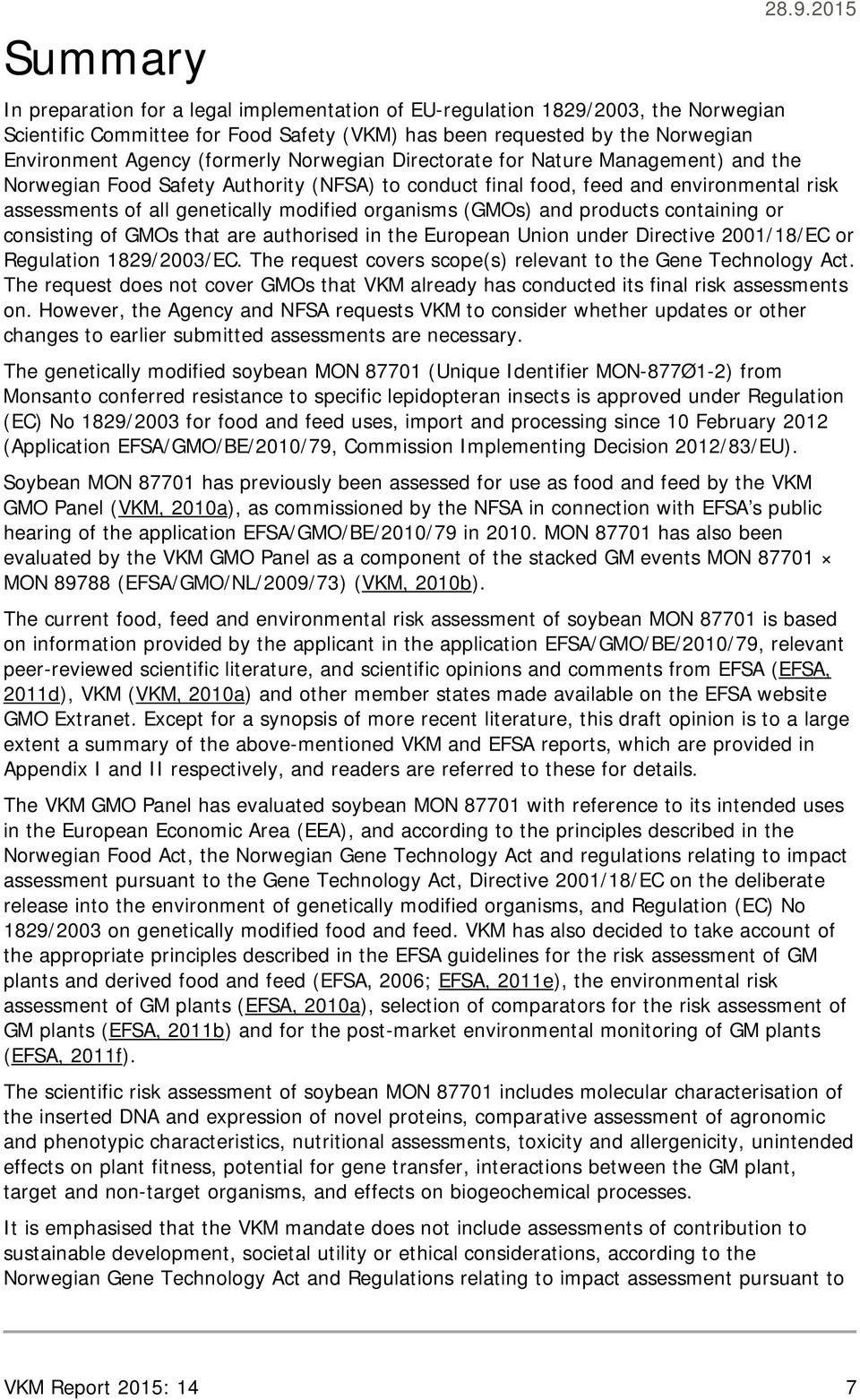 Norwegian Directorate for Nature Management) and the Norwegian Food Safety Authority (NFSA) to conduct final food, feed and environmental risk assessments of all genetically modified organisms (GMOs)