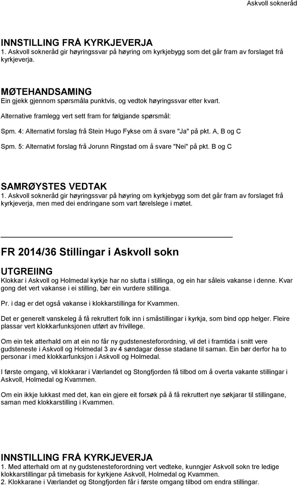 5: Alternativt forslag frå Jorunn Ringstad om å svare "Nei" på pkt. B og C 1.