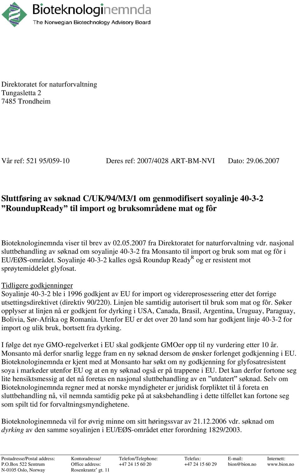 2007 fra Direktoratet for naturforvaltning vdr. nasjonal sluttbehandling av søknad om soyalinje 40-3-2 fra Monsanto til import og bruk som mat og fôr i EU/EØS-området.