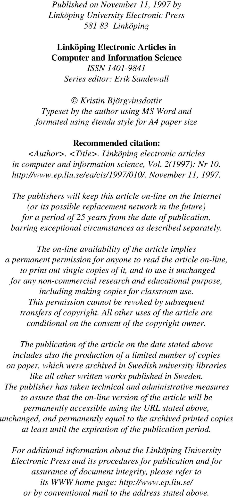 Linköping electronic articles in computer and information science, Vol. 2(1997): Nr 10. http://www.ep.liu.se/ea/cis/1997/010/. November 11, 1997.