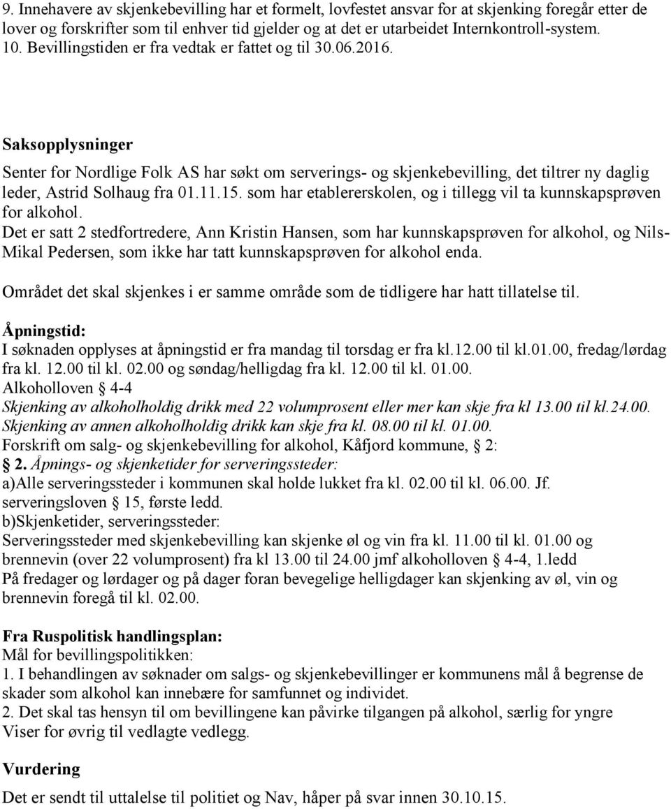 11.15. som har etablererskolen, og i tillegg vil ta kunnskapsprøven for alkohol.