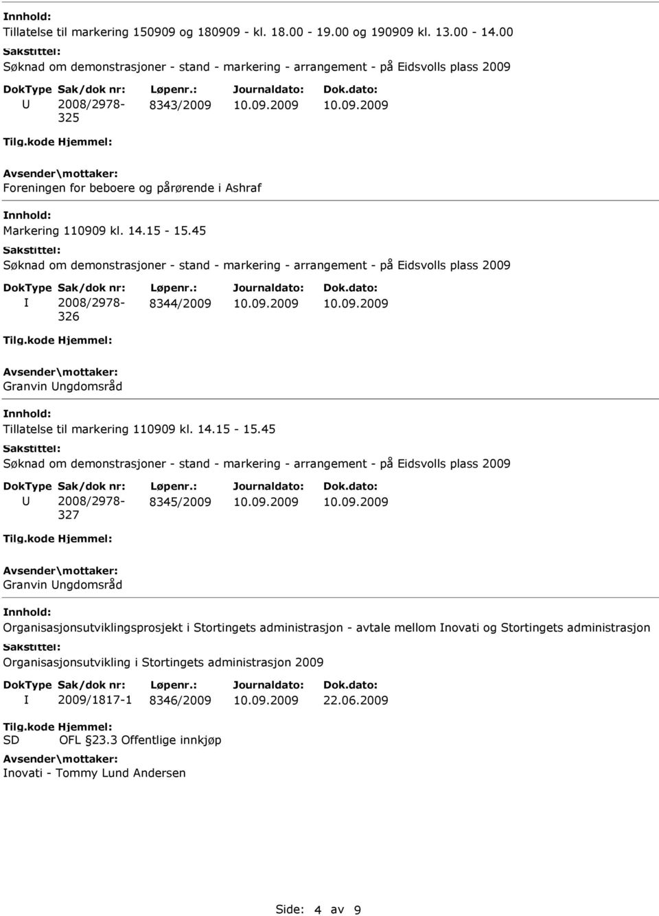 45 326 8344/2009 Granvin ngdomsråd Tillatelse til markering 110909 kl. 14.15-15.