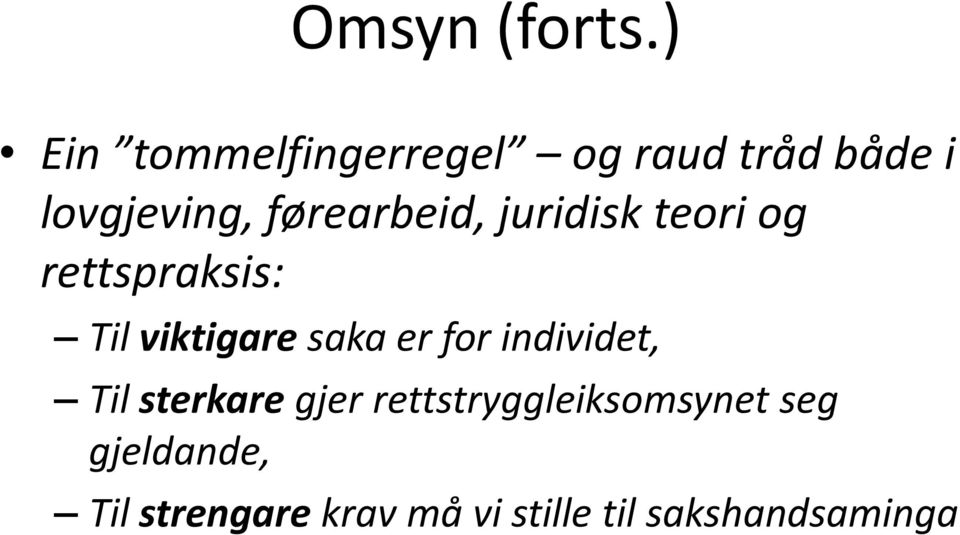 førearbeid, juridisk teori og rettspraksis: Til viktigare saka