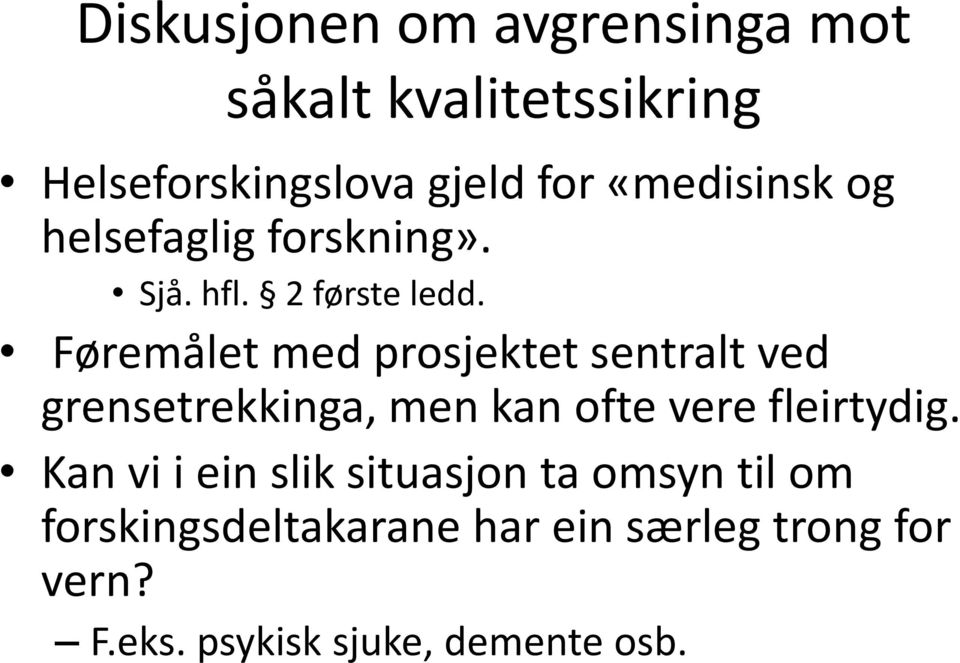 Føremålet med prosjektet sentralt ved grensetrekkinga, men kan ofte vere fleirtydig.