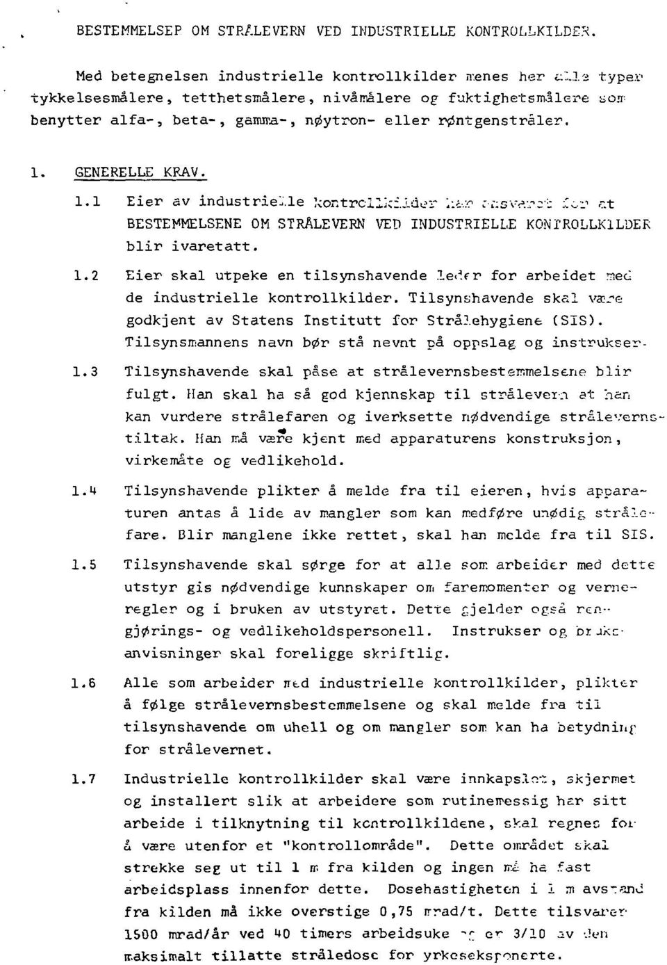 r ;;;siw:': Z^v r.t BESTEWELSENE OM STRÅLEVERN VED INDUSTRIELLE KONTROLLKILDER blir i varet att. 1.2 Eier skal utpeke en tilsynshavende.le^.fr for arbeidet mec de industrielle kontrollkilder.