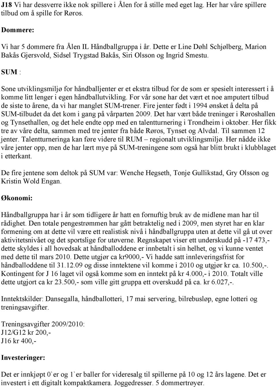 SUM : Sone utviklingsmiljø for håndballjenter er et ekstra tilbud for de som er spesielt interessert i å komme litt lenger i egen håndballutvikling.