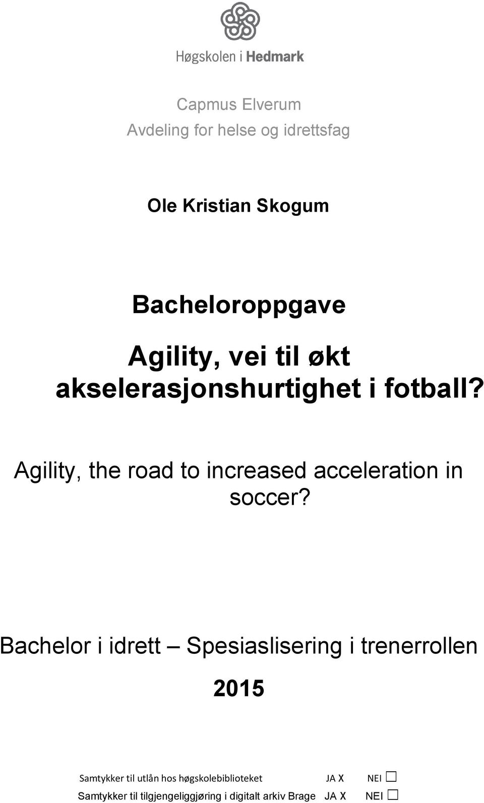 Agility, the road to increased acceleration in soccer?