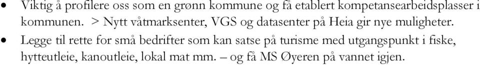 > Nytt våtmarksenter, VGS og datasenter på Heia gir nye muligheter.