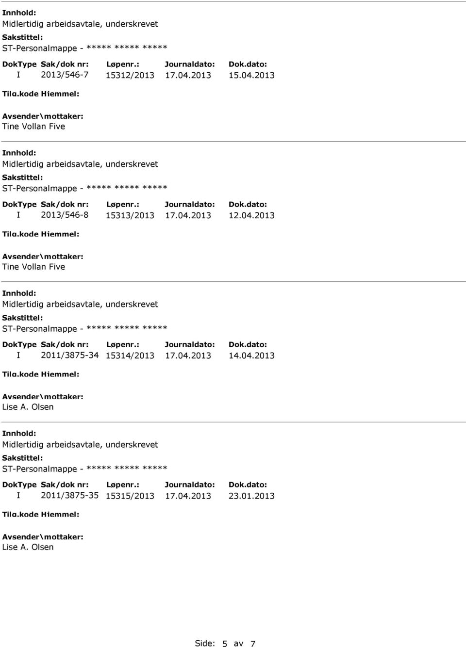 2013 Tine Vollan Five 2011/3875-34 15314/2013 14.