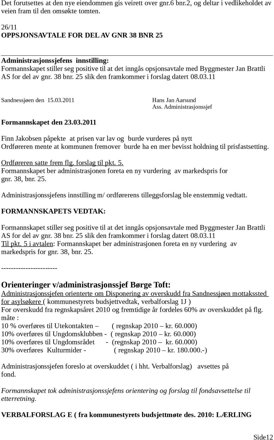 38 bnr. 25 slik den framkommer i forslag datert 08.03.