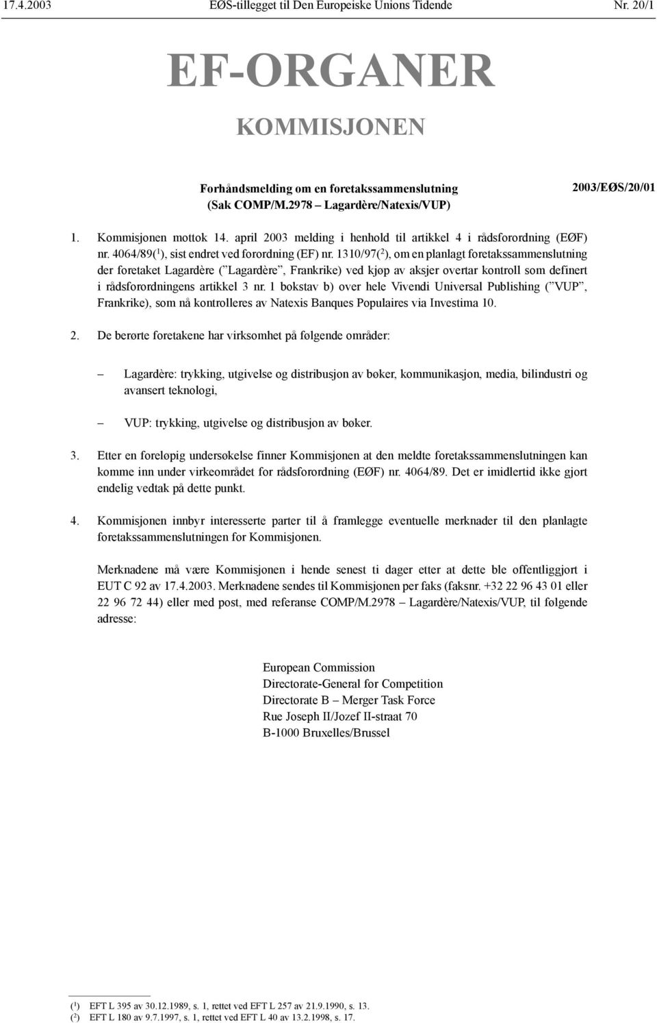 1310/97( 2 ), om en planlagt foretakssammenslutning der foretaket Lagardère ( Lagardère, Frankrike) ved kjøp av aksjer overtar kontroll som definert i rådsforordningens artikkel 3 nr.