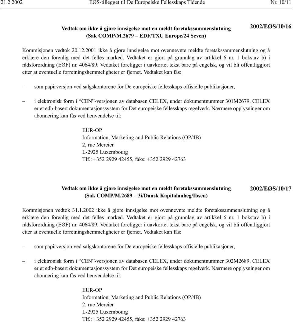 2001 ikke å gjøre innsigelse mot ovennevnte meldte foretakssammenslutning og å i elektronisk form i CEN -versjonen av databasen CELEX, under