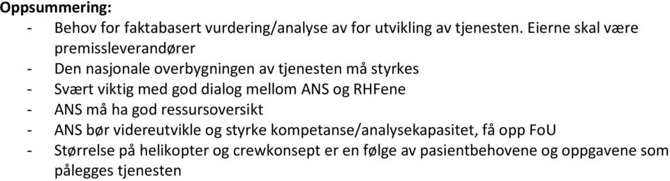 med gd dialg mellm ANS g RHFene - ANS må ha gd ressursversikt - ANS bør videreutvikle g styrke