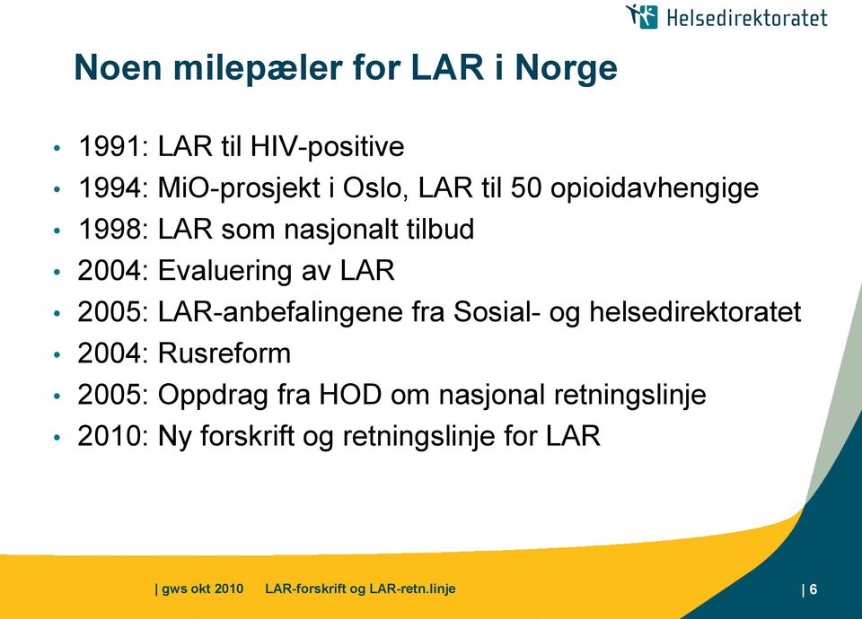 LAR-anbefalingene fra Sosial- og helsedirektoratet 2004: Rusreform 2005: Oppdrag fra HOD om