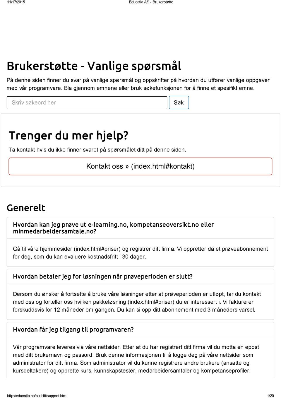 Kontakt oss» (index.html#kontakt) Generelt Hvordan kan jeg prøve ut e-learning.no, kompetanseoversikt.no eller minmedarbeidersamtale.no? Gå til våre hjemmesider (index.