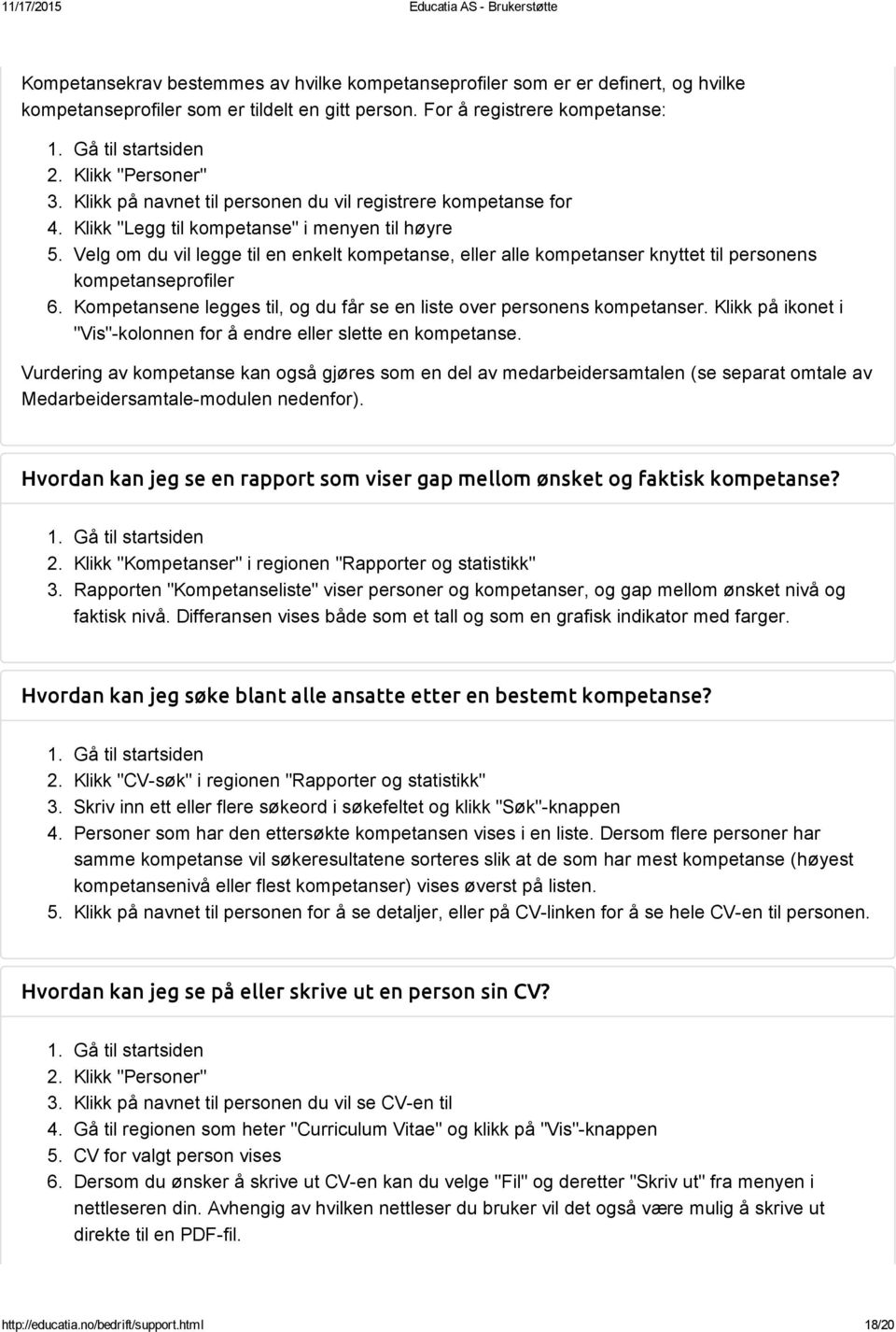 Velg om du vil legge til en enkelt kompetanse, eller alle kompetanser knyttet til personens kompetanseprofiler 6. Kompetansene legges til, og du får se en liste over personens kompetanser.