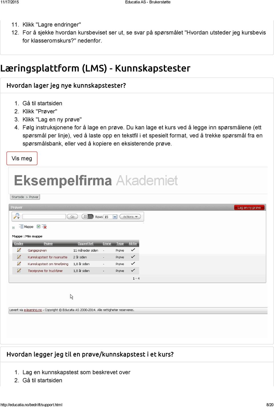 Du kan lage et kurs ved å legge inn spørsmålene (ett spørsmål per linje), ved å laste opp en tekstfil i et spesielt format, ved å trekke spørsmål fra en spørsmålsbank, eller ved