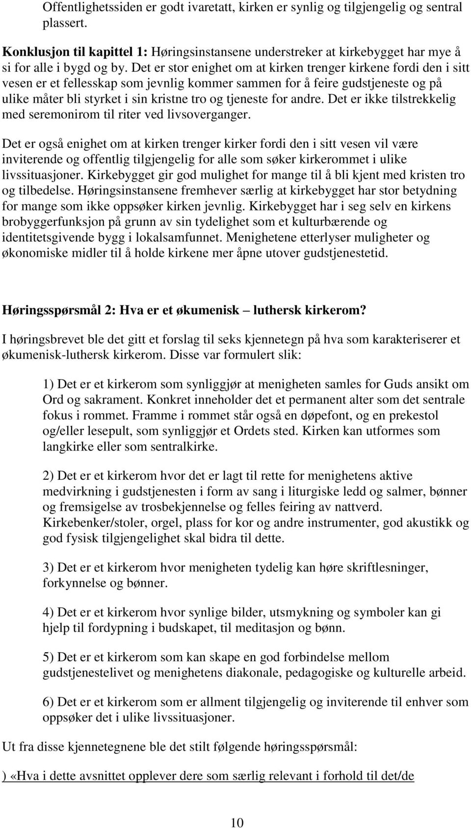 for andre. Det er ikke tilstrekkelig med seremonirom til riter ved livsoverganger.