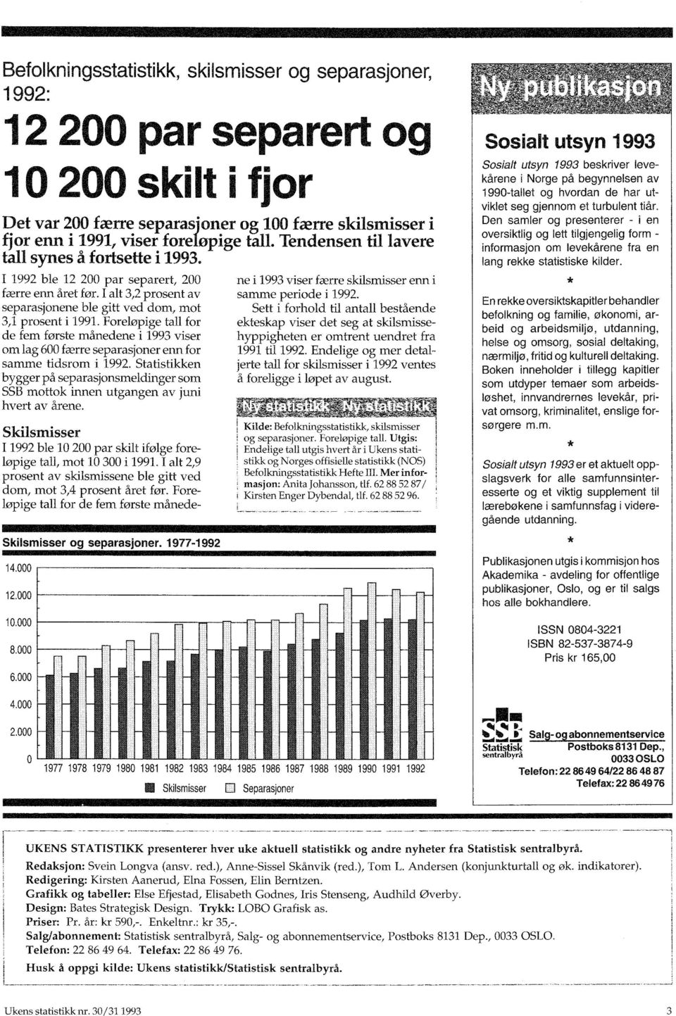 Foreløpige tall for de fern første månedene i 1993 viser om lag 600 færre separasjoner enn for samme tidsrom i 1992.