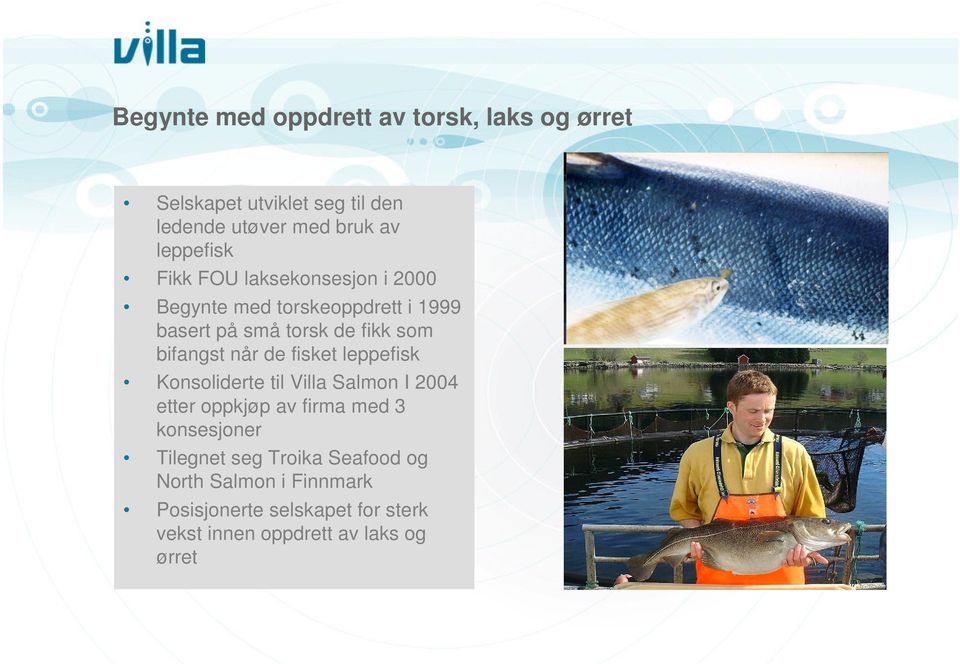 bifangst når de fisket leppefisk Konsoliderte til Villa Salmon I 2004 etter oppkjøp av firma med 3 konsesjoner