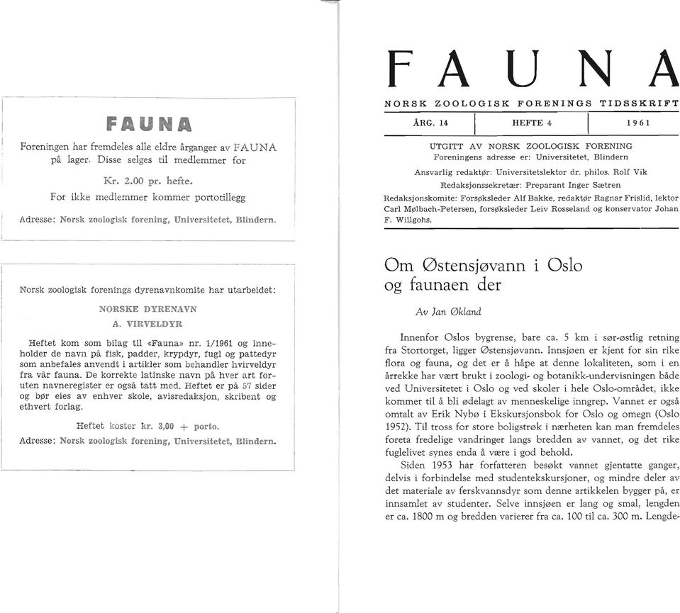 14 HEFTE 4 1961 UTGITT AV NORSK ZOOLOGISK FORENING Foreningens adresse er: Universitetet, Blindern Ansvarlig redaktsisr: Universitetslektor dr. philos.