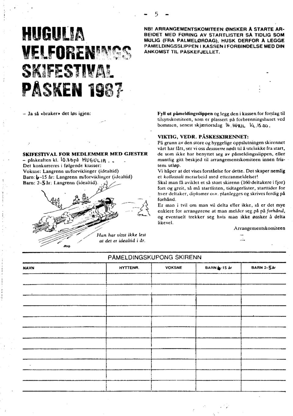 PÅSKEFJELLET. - Ja så «braker» det løs igjen: SKIFESTIVAL FOR MEDLEMMER MED GJESTER - påskeaften kl. loæbpå HufcULift.