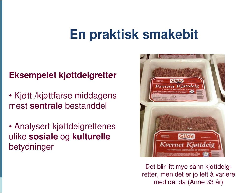 ulike sosiale og kulturelle betydninger Det blir litt mye sånn