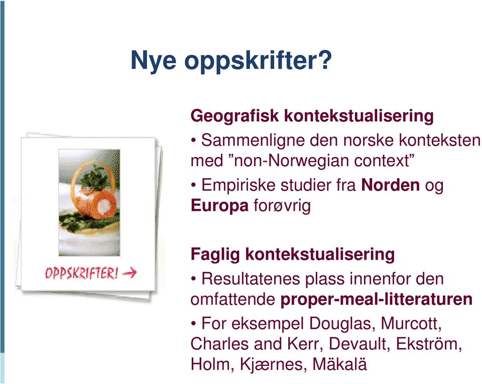 context Empiriske studier fra Norden og Europa forøvrig Faglig kontekstualisering