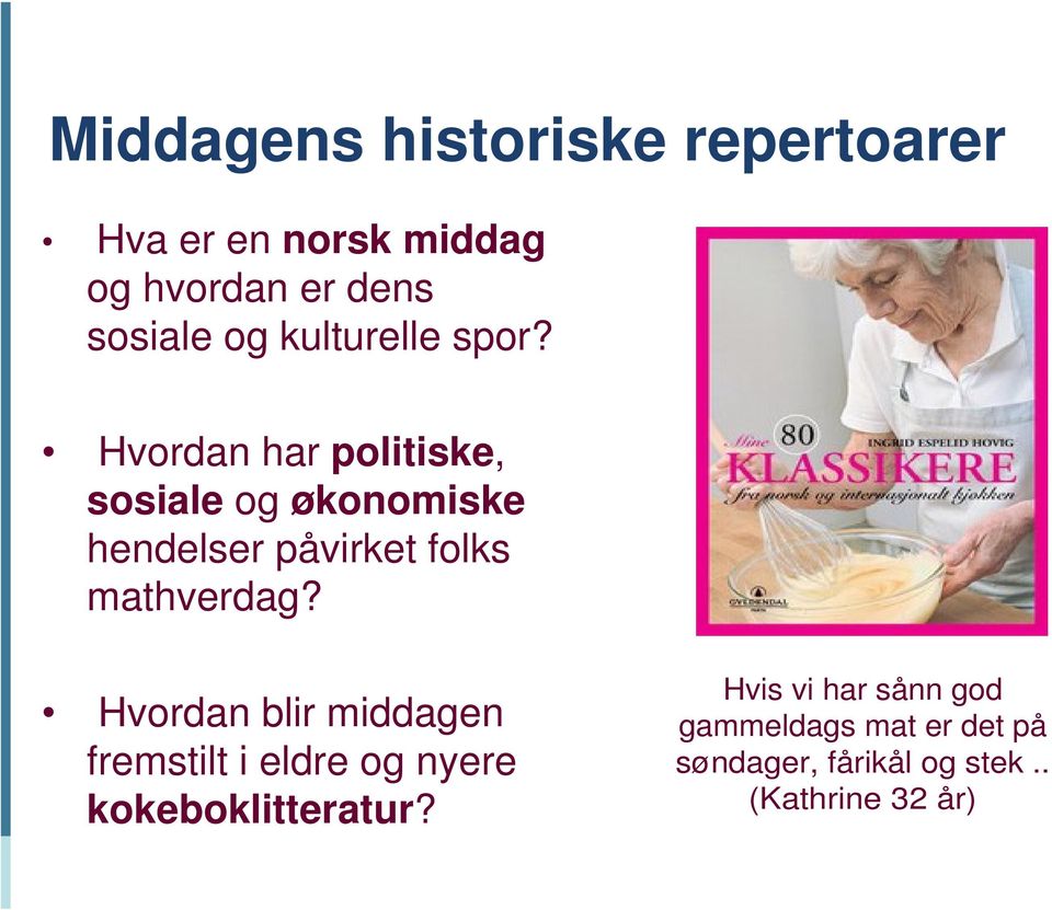 Hvordan har politiske, sosiale og økonomiske hendelser påvirket folks mathverdag?