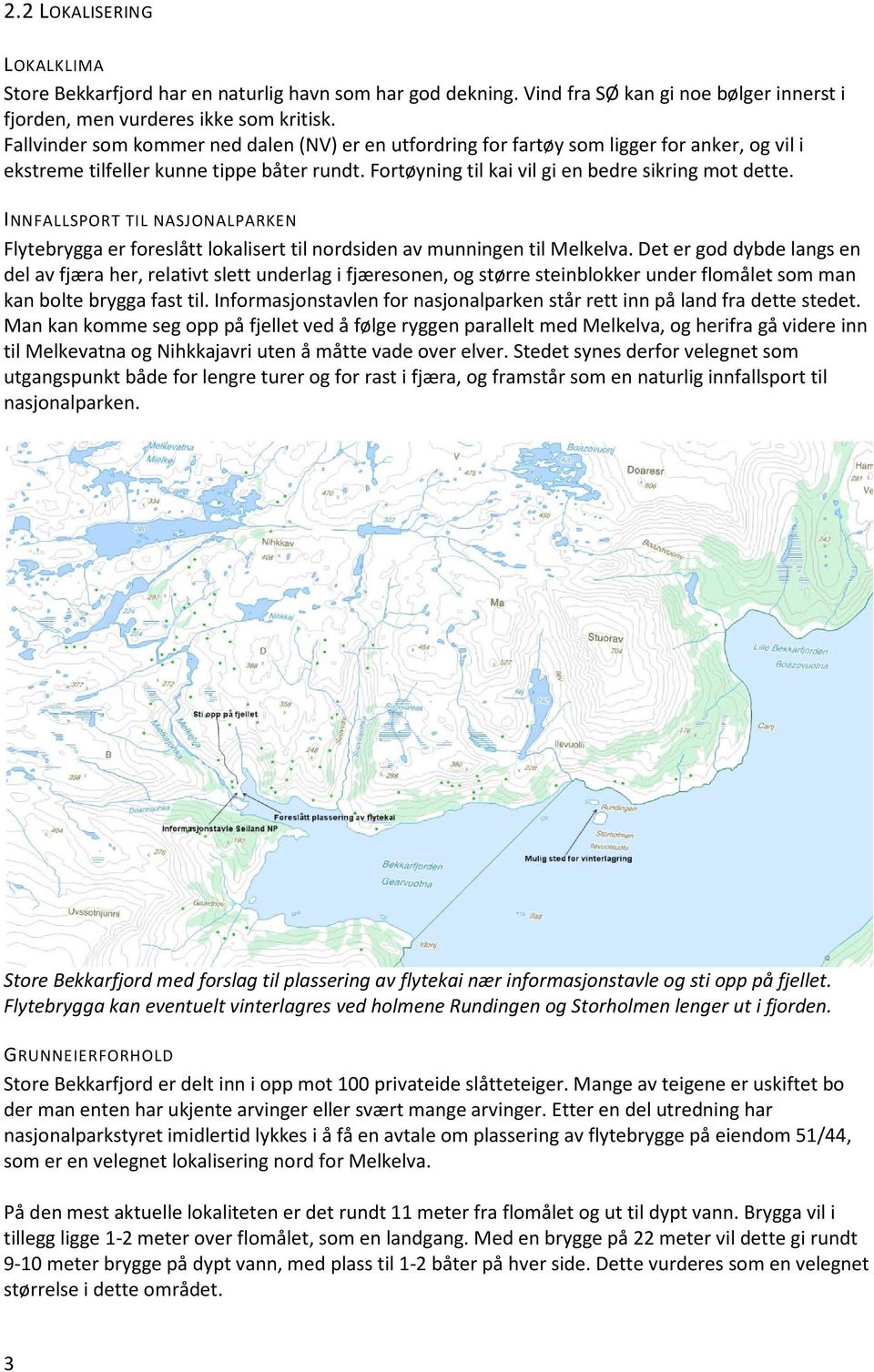 INNFALLSPORT TIL NASJONALPARKEN Flytebrygga er foreslått lokalisert til nordsiden av munningen til Melkelva.