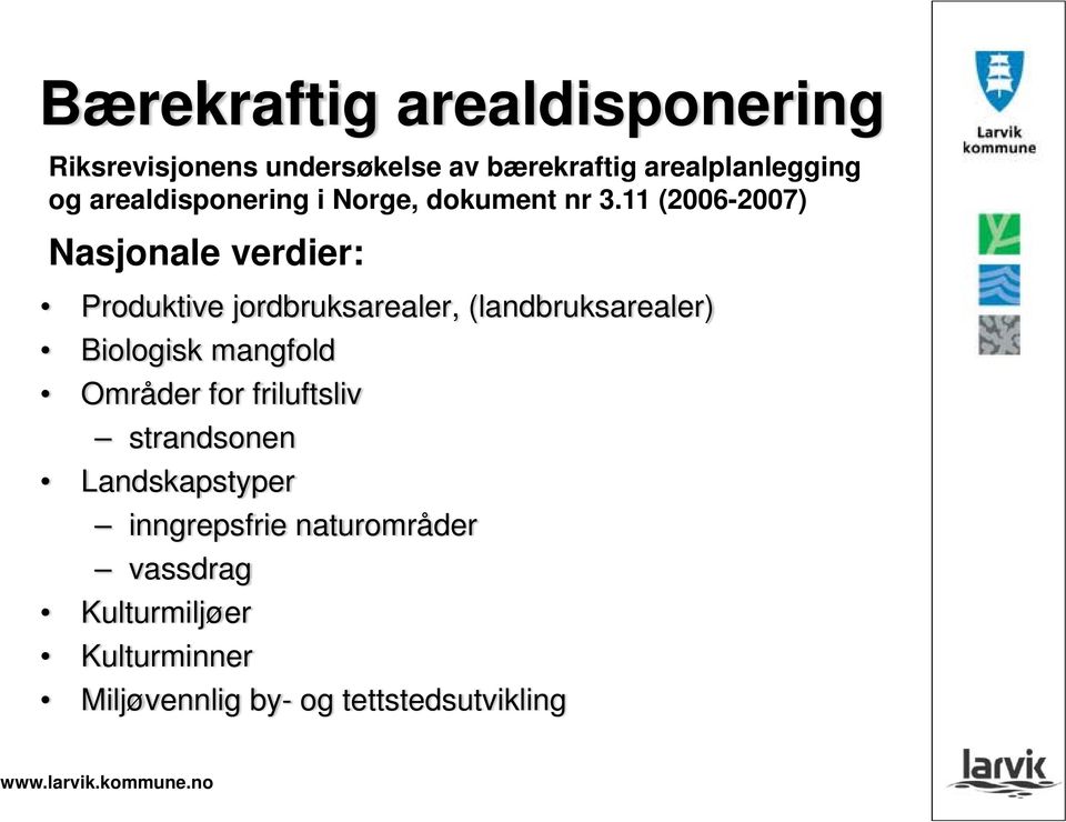 11 (2006-2007) Nasjonale verdier: Produktive jordbruksarealer, (landbruksarealer) Biologisk