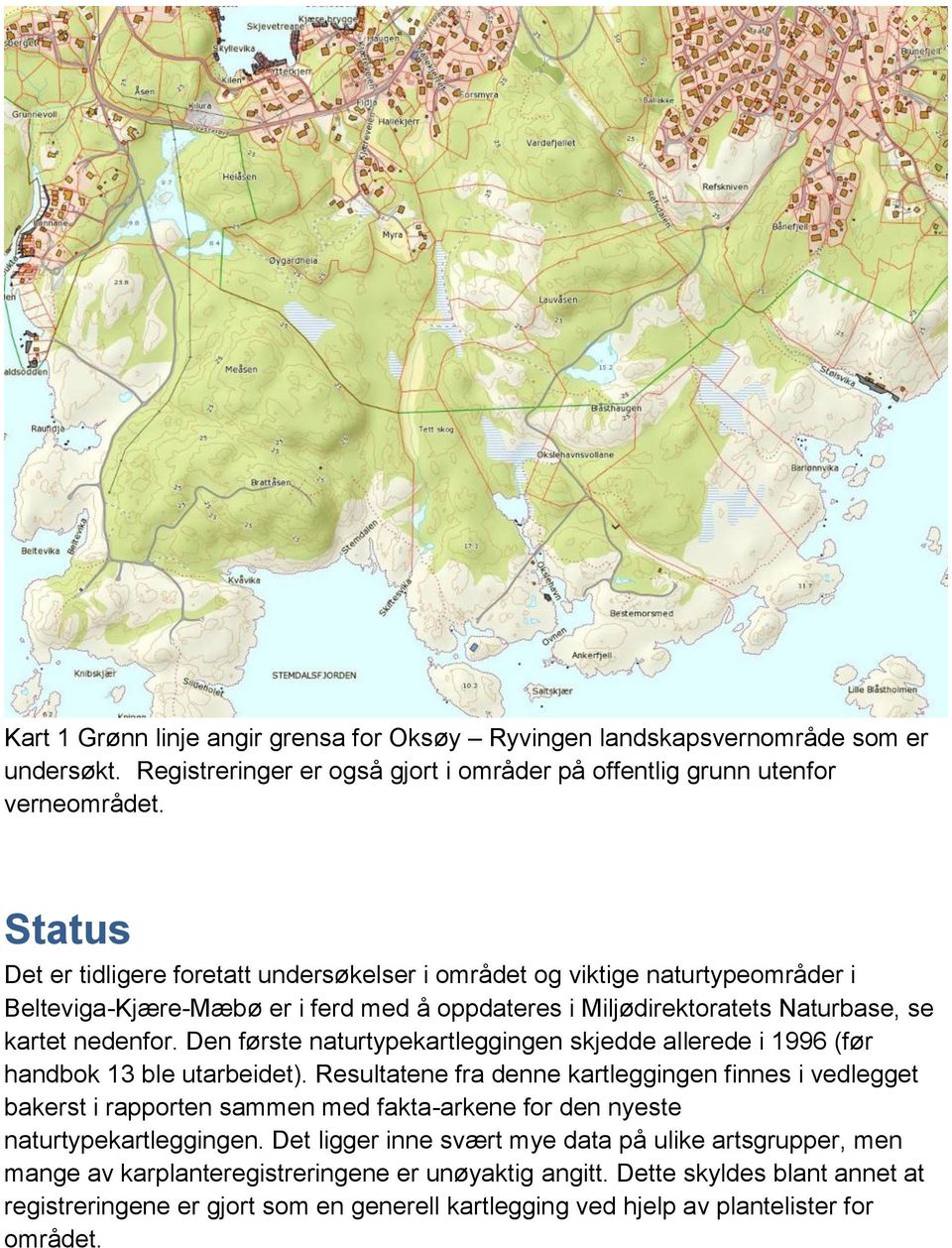 Den første naturtypekartleggingen skjedde allerede i 1996 (før handbok 13 ble utarbeidet).