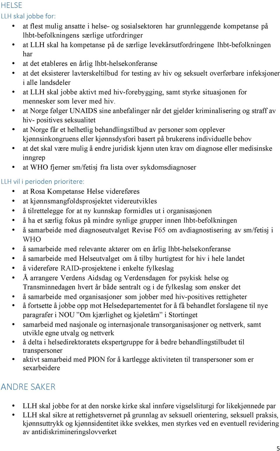 at LLH skal jobbe aktivt med hiv-forebygging, samt styrke situasjonen for mennesker som lever med hiv.