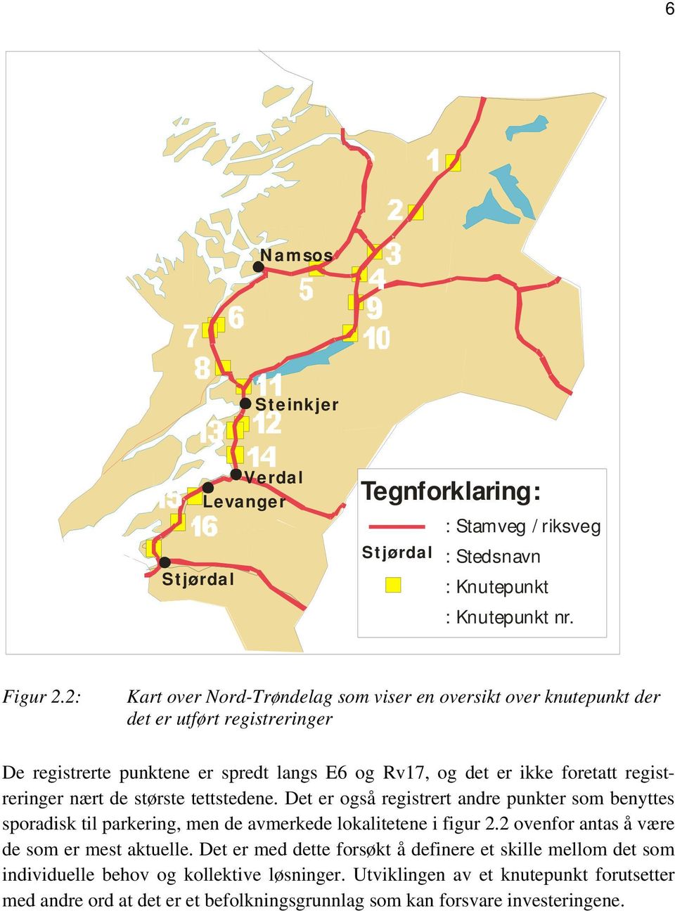 registreringer nært de største tettstedene. Det er også registrert andre punkter som benyttes sporadisk til parkering, men de avmerkede lokalitetene i figur 2.