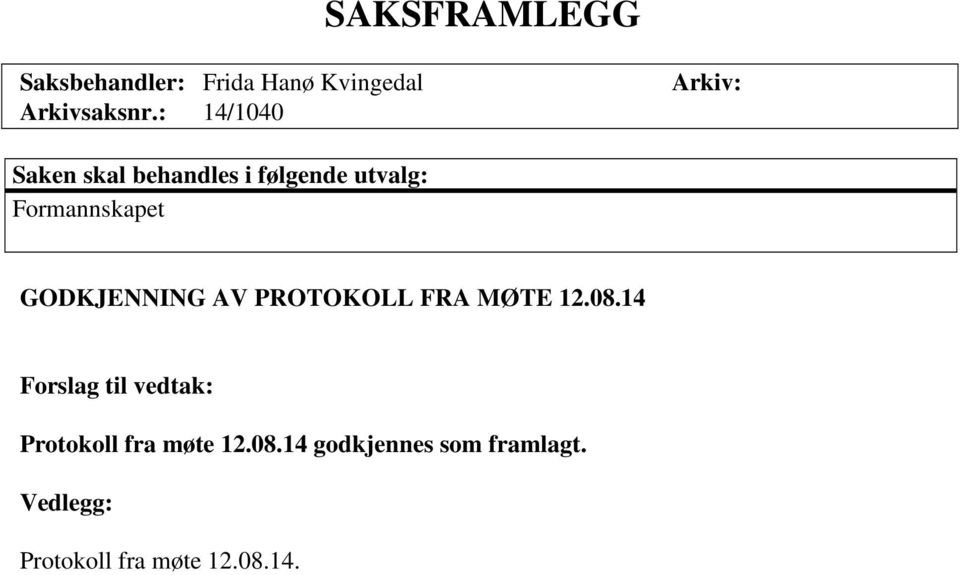 GODKJENNING AV PROTOKOLL FRA MØTE 12.08.