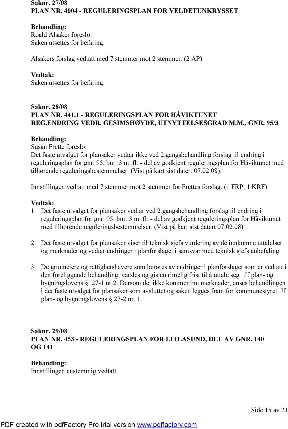 95/3 Susan Frette foreslo: Det faste utvalget for plansaker vedtar ikke ved 2.gangsbehandling forslag til endring i reguleringsplan for gnr. 95, bnr. 3 m. fl.