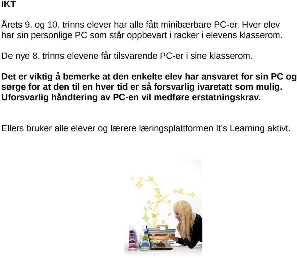 trinns elevene får tilsvarende PC-er i sine klasserom.