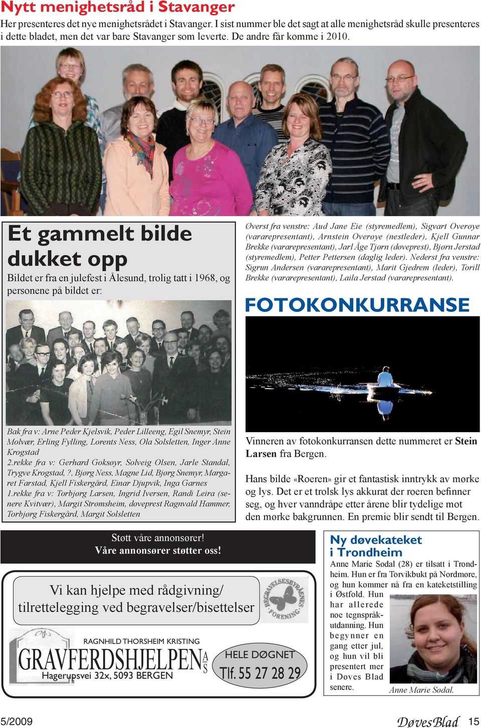 Et gammelt bilde dukket opp Bildet er fra en julefest i Ålesund, trolig tatt i 1968, og personene på bildet er: Øverst fra venstre: Aud Jane Eie (styremedlem), Sigvart Overøye (vararepresentant),