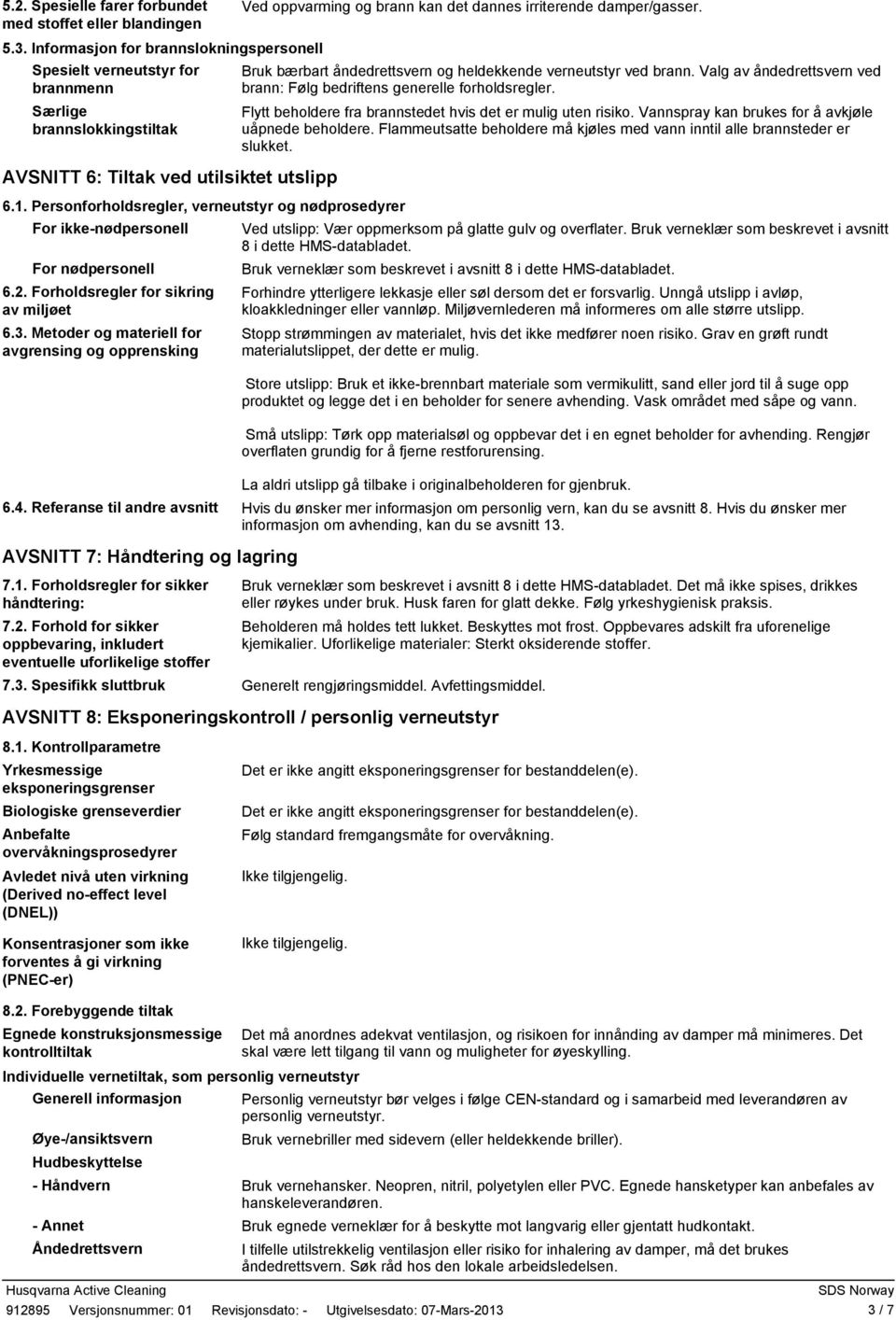 Personforholdsregler, verneutstyr og nødprosedyrer For ikkenødpersonell For nødpersonell 6.2. Forholdsregler for sikring av miljøet 6.3.