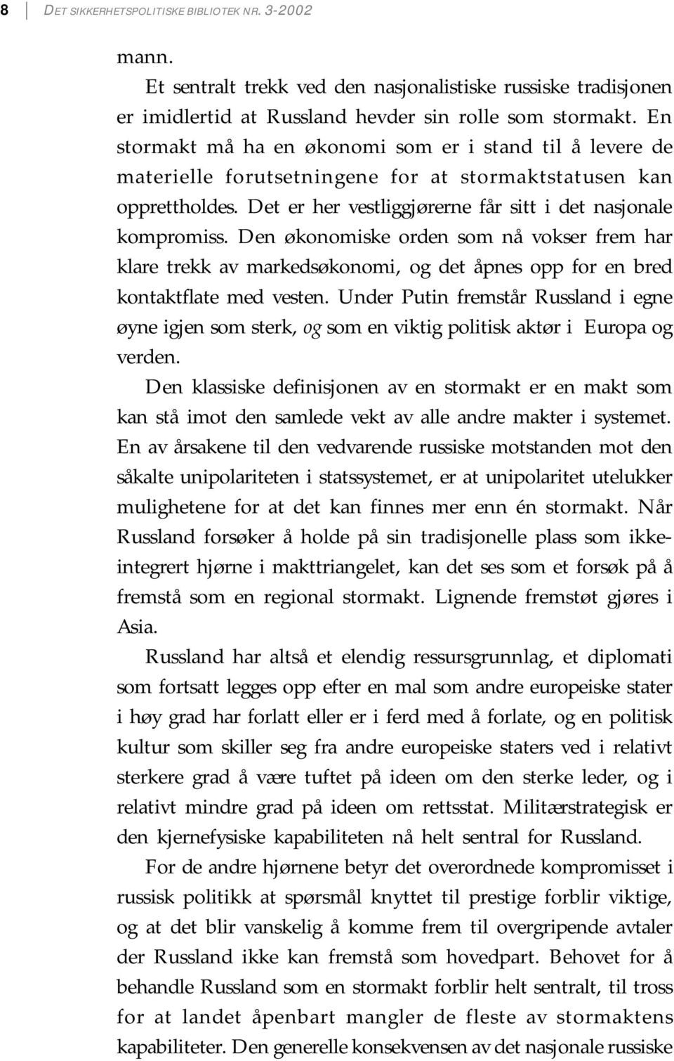 Den økonomiske orden som nå vokser frem har klare trekk av markedsøkonomi, og det åpnes opp for en bred kontaktflate med vesten.