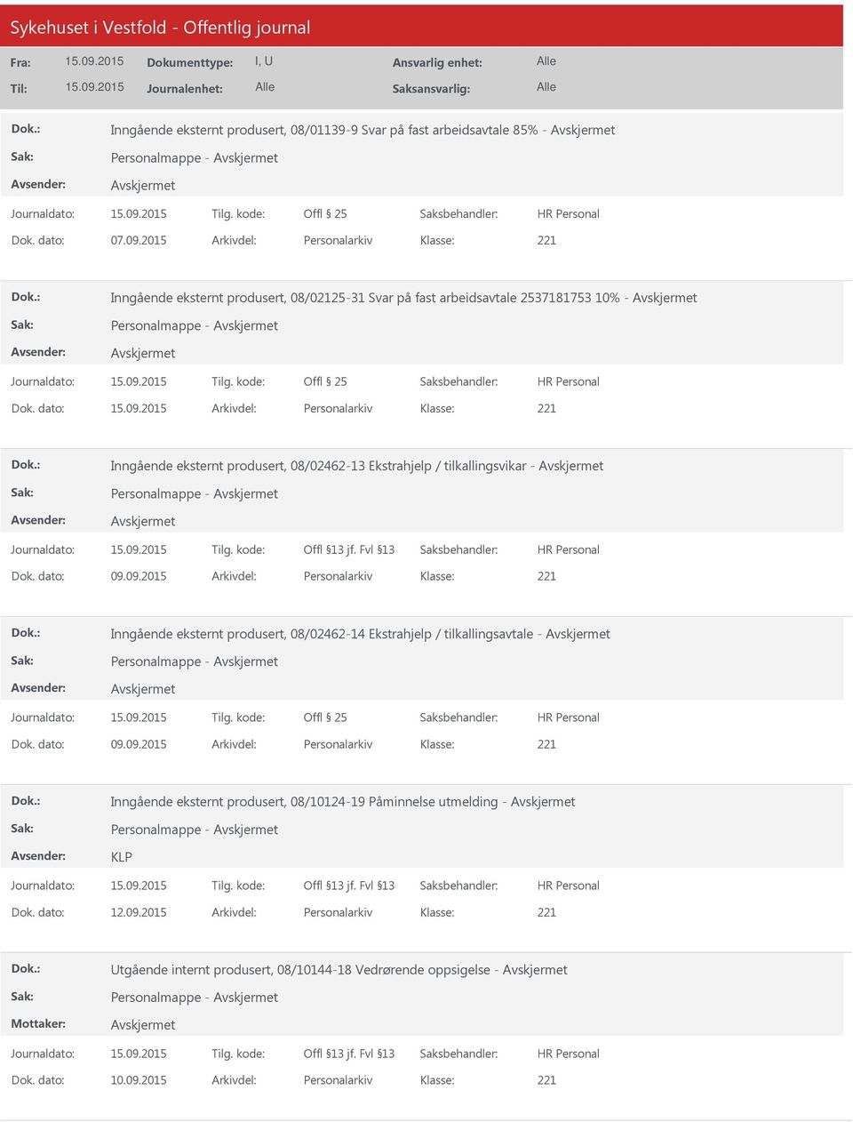 dato: Arkivdel: Personalarkiv Inngående eksternt produsert, 08/02462-13 Ekstrahjelp / tilkallingsvikar - Personalmappe - Dok. dato: 09.