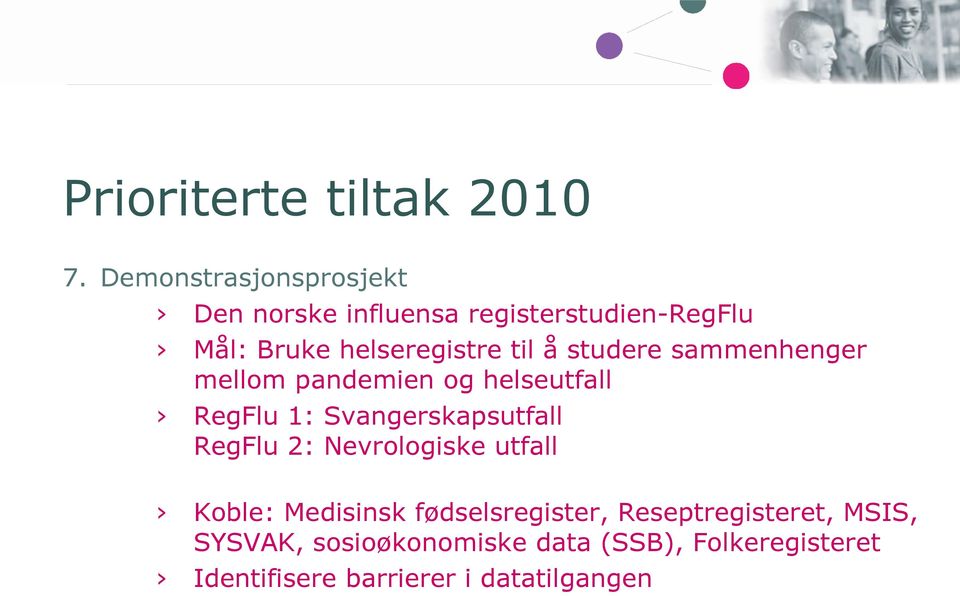 å studere sammenhenger mellom pandemien og helseutfall RegFlu 1: Svangerskapsutfall RegFlu 2: