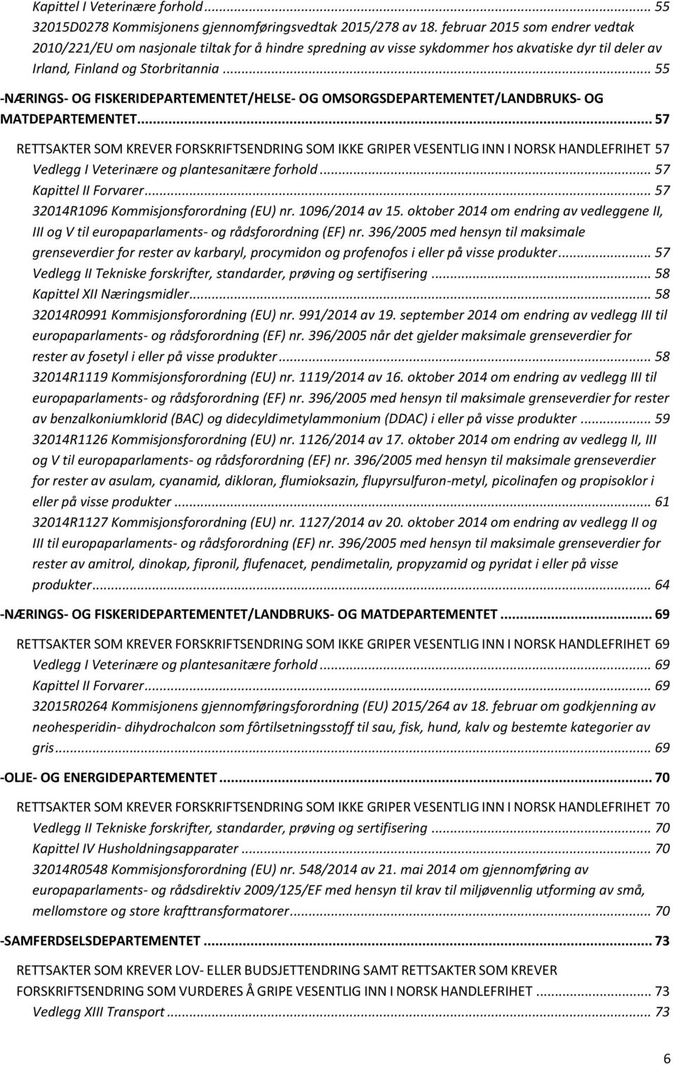 .. 55 -NÆRINGS- OG FISKERIDEPARTEMENTET/HELSE- OG OMSORGSDEPARTEMENTET/LANDBRUKS- OG MATDEPARTEMENTET.