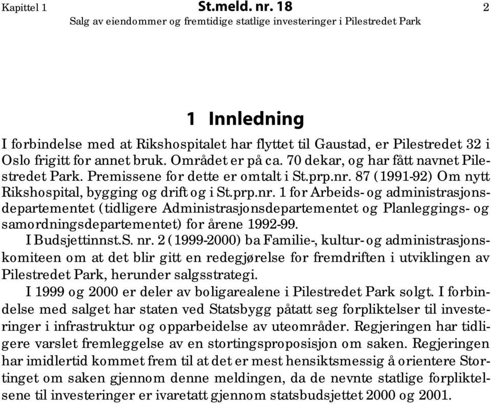 87 (1991-92) Om nytt Rikshospital, bygging og drift og i St.prp.nr.