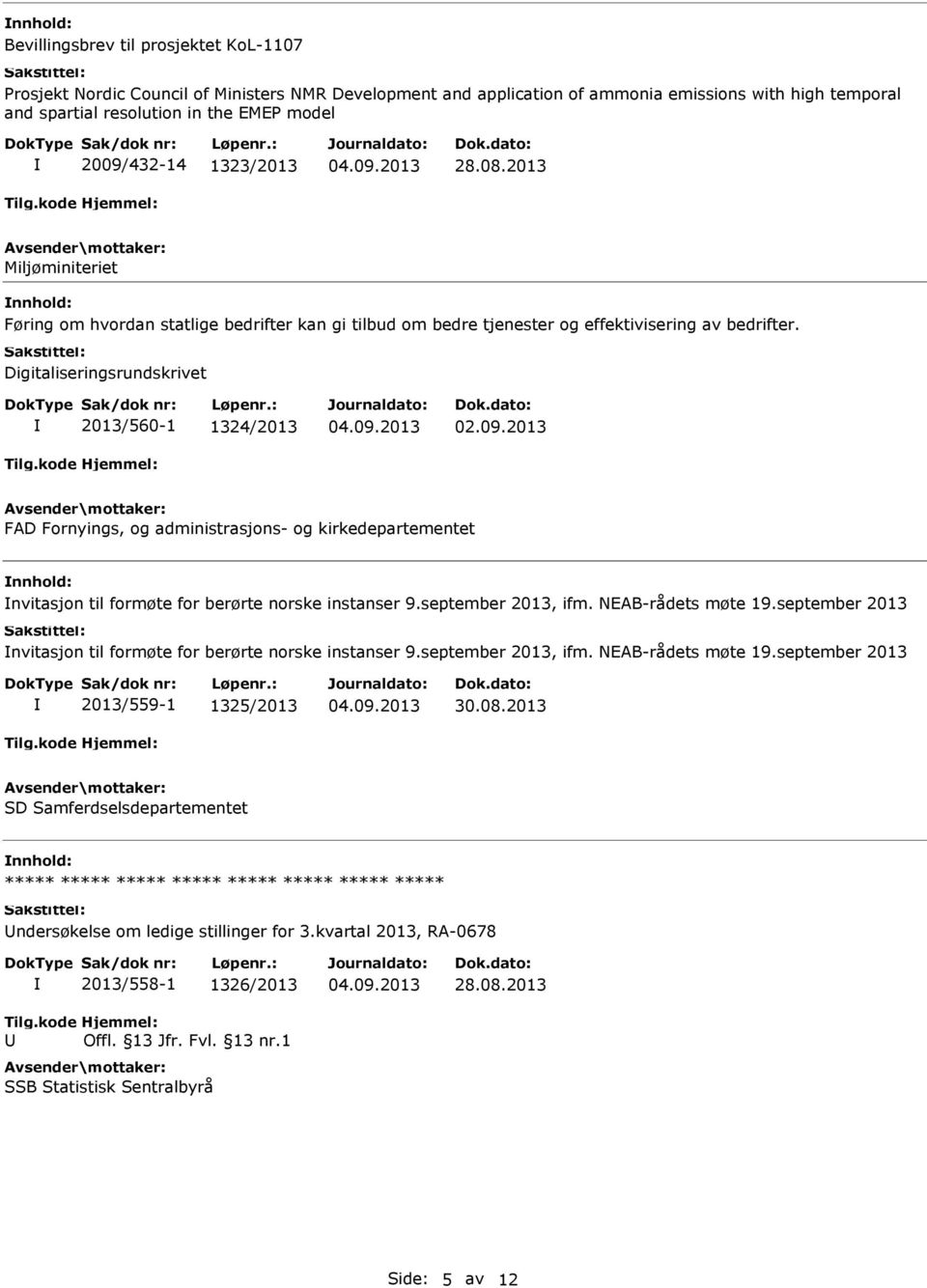 Digitaliseringsrundskrivet 2013/560-1 1324/2013 FAD Fornyings, og administrasjons- og kirkedepartementet nvitasjon til formøte for berørte norske instanser 9.september 2013, ifm. NEAB-rådets møte 19.