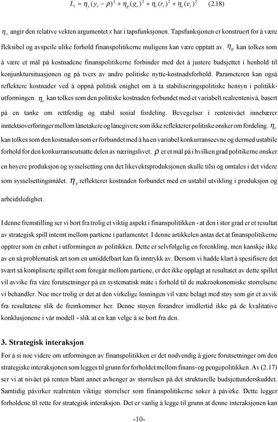 η g kan olkes som å være e mål på kosnadene finanspoliikerne forbinder med de å jusere budsjee i henhold il konjunkursiuasjonen og på vers av andre poliiske nye-kosnadsforhold.