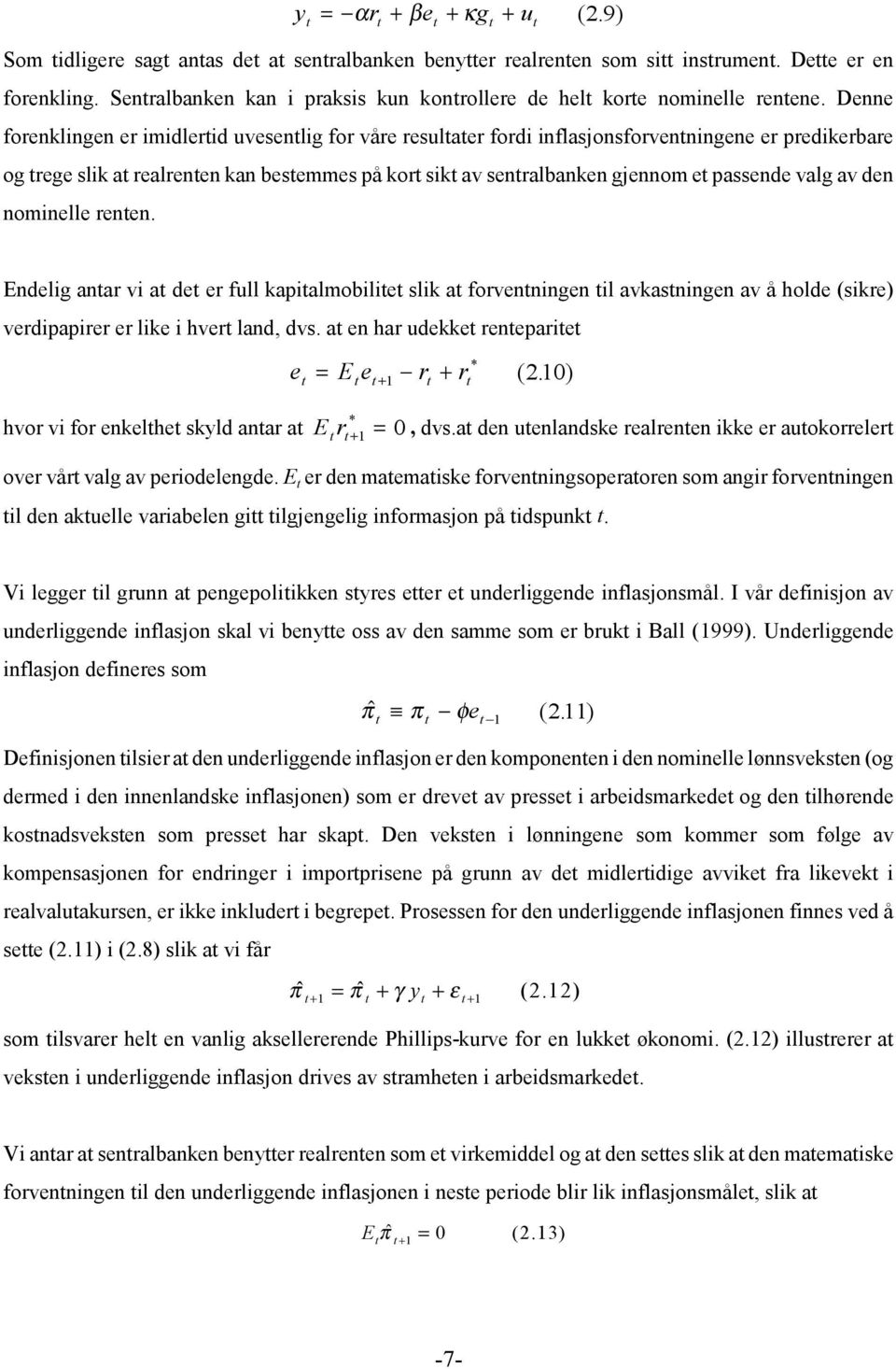 den nominelle renen. Endelig anar vi a de er full kapialmobilie slik a forvenningen il avkasningen av å holde (sikre) verdipapirer er like i hver land, dvs.