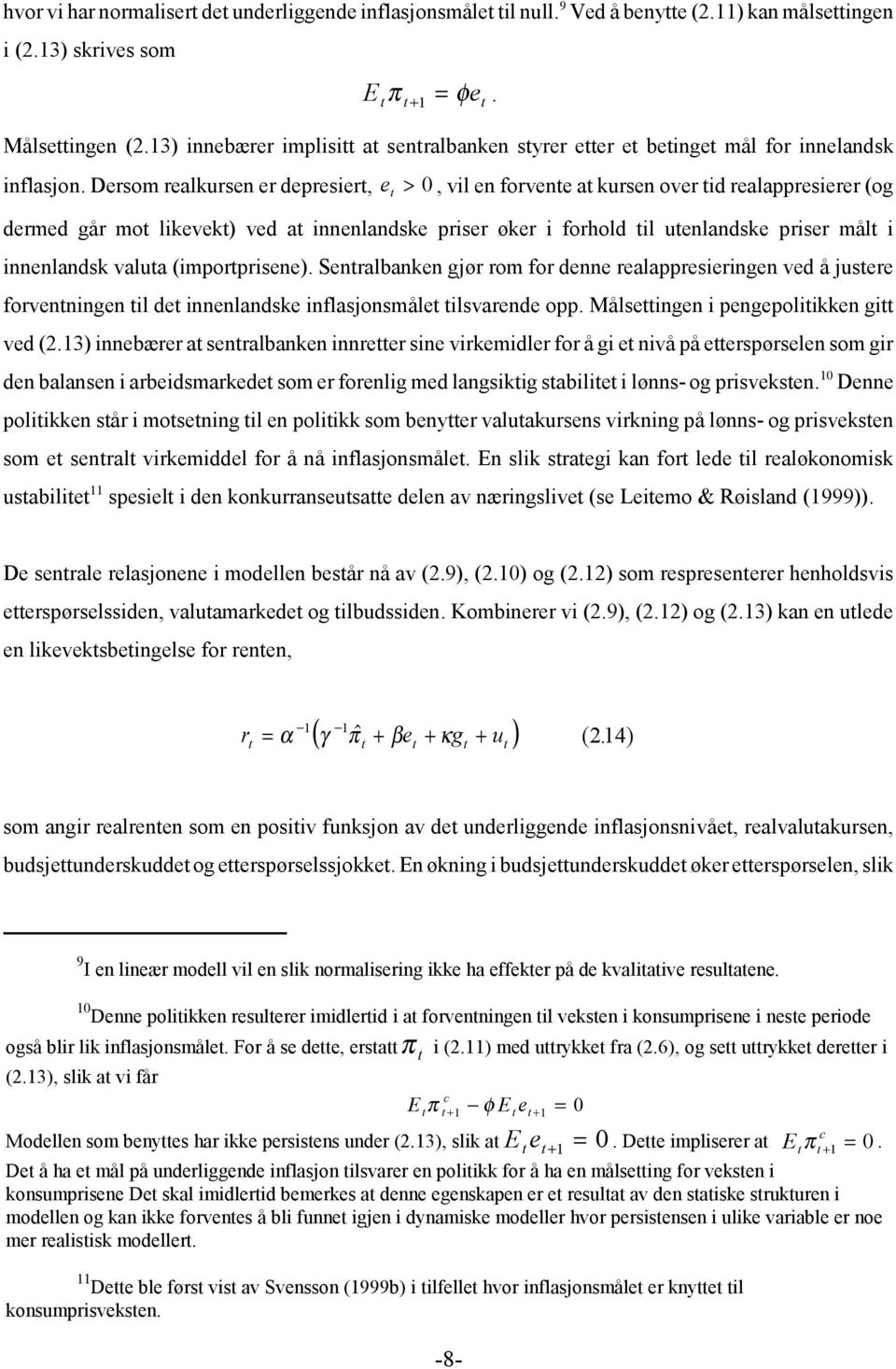 e > 0, vil en forvene a kursen over id realappresierer (og dermed går mo likevek) ved a innenlandske priser øker i forhold il uenlandske priser mål i innenlandsk valua (imporprisene).